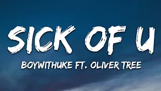 BoyWithUke  - Sick of U (Lyrics) ft. Oliver Tree