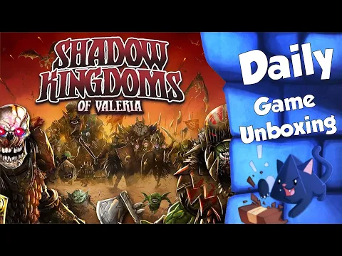 Shadow Kingdoms of Valeria - Daily Game Unboxing