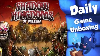 Shadow Kingdoms of Valeria - Daily Game Unboxing