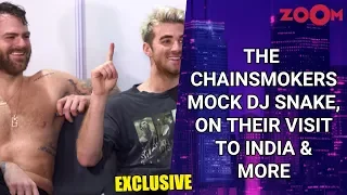 The Chainsmokers MOCK DJ Snake, on their visit to India, dance-music revolution & more | Exclusive