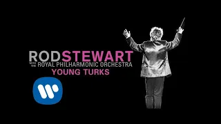 Rod Stewart - Young Turks (with The Royal Philharmonic Orchestra) (Official Audio)