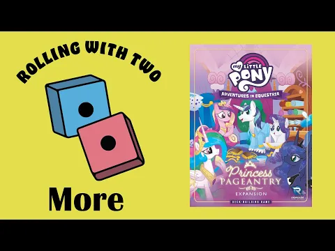 Rolling With More: My Little Pony: Adventures in Equestria Deck-Building Game – Princess Pageantry