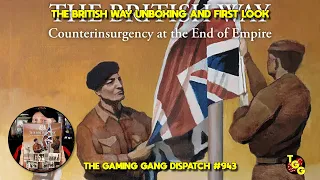 The British Way Unboxing and First Look on The Gaming Gang Dispatch EP 943
