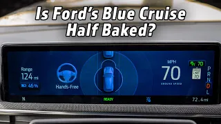 Ford's Blue Cruise Needs More Time In The Oven