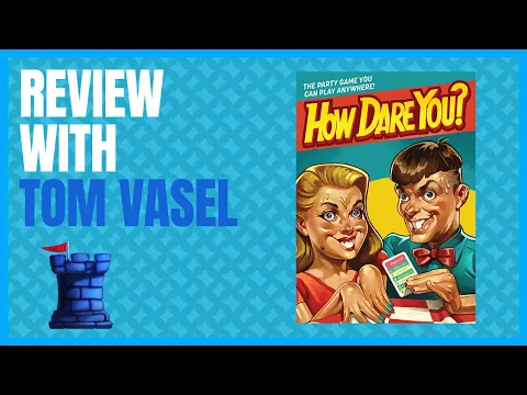 How Dare You Review with Tom Vasel