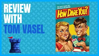 How Dare You Review with Tom Vasel