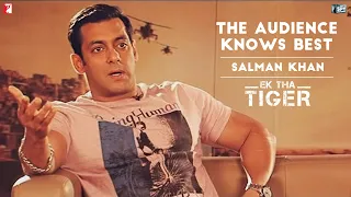 Salman Khan | The Audience Knows Best |  Ek Tha Tiger