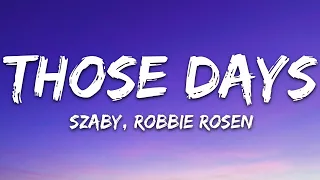 Szaby, Robbie Rosen - Those Days (Lyrics) [7clouds Release]