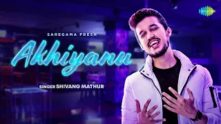 Akhiyanu | Official Music Video | The Rising feat.Shivang Mathur | Indie Music | Saregama Fresh 2022