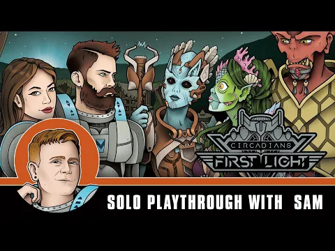 Circadians: First Light - Solo Playthrough with Designer, Sam