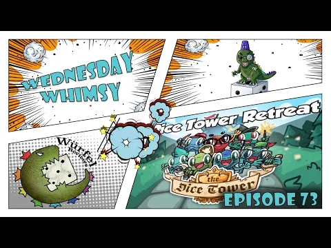 Wednesday Whimsy - Episode 73 - Dice Tower Retreat
