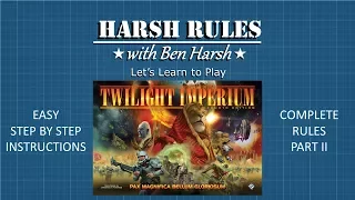 Harsh Rules: Let's Learn to Play - Twilight Imperium: 4th Edition - Part II