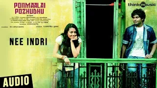 Ponmaalai Pozhudhu Songs | Nee Indri Song | C.Sathya | Aadhav Kannadhasan, Gayathrie