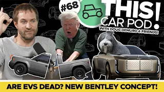 Trump Killed the Electric Car, Doug’s Bid History, a Bentley for Dogs? THIS CAR POD EP68