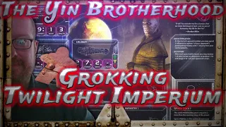 The Yin Brotherhood, Grokking Twilight Imperium
