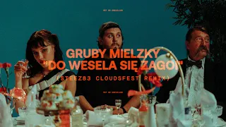 Gruby Mielzky - Do Wesela Się Zagoi (Steez83 Clouds Fest Remix)