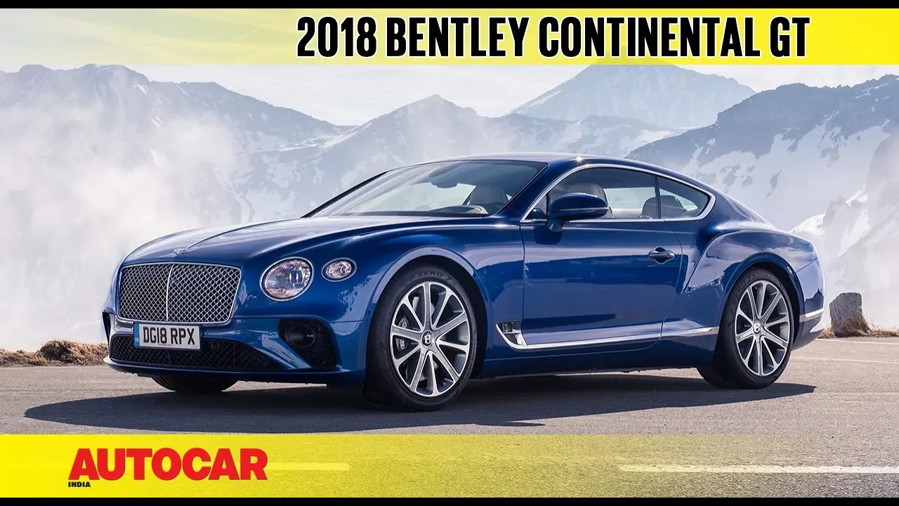 2018 Bentley Continental GT Coupé | First Drive Review | Autocar India