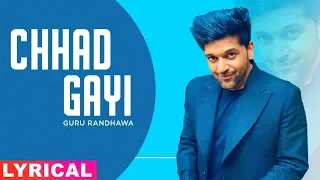 Chhad Gayi (Lyrical) | Guru Randhawa | Latest Punjabi Songs 2020 | Speed Records