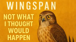 NOT What I thought would Happen | Wingspan Board Game