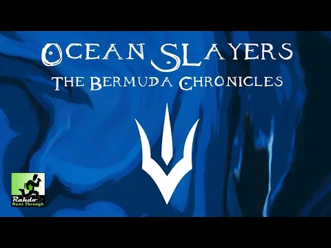Ocean Slayers: The Bermuda Chronicles | A Rahdo Runthrough by Kimberly