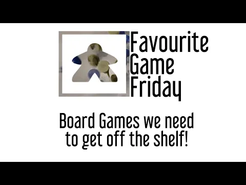 Favourite Game Friday - Finally, Off the Shelf