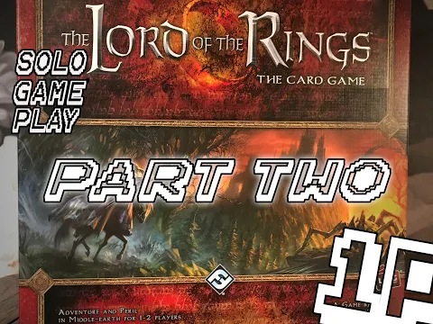 Lord of the Rings: The Card Game - Solo Playthrough Part II