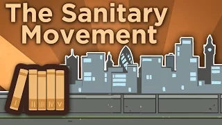 The Sanitary Movement - A John Snow Epilogue - Extra History