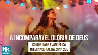 Comunidade Internacional Da Zona Sul - A Incomparável Glória De Deus - DVD 10 Anos (Ao Vivo)