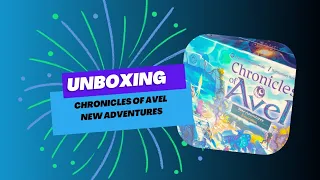 Unboxing Chronicles of Avel expansion New adventures