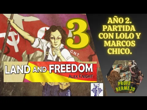 Land and Freedom de Alex Knight. Año 2. Partida con Lolo y Marcos Chico en español.