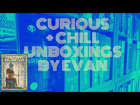 Curious + Chill Unboxings Episode 24 - Faiyum