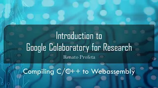 21 Compiling C/C++ to WebAssembly - Introduction to Google Colab for Research 21 Compiling C/C++ to WebAssembly - Introduction to Google Colab for Research