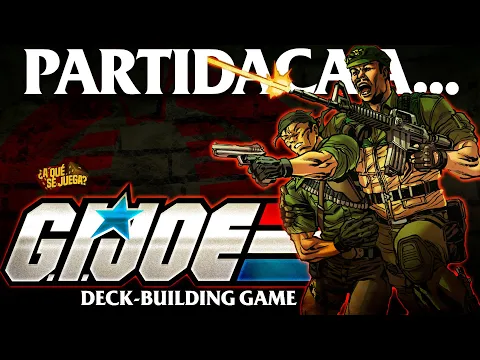 PARTIDACA A... G.I. JOE Deck-building Game (Solitario) - PARTE 1