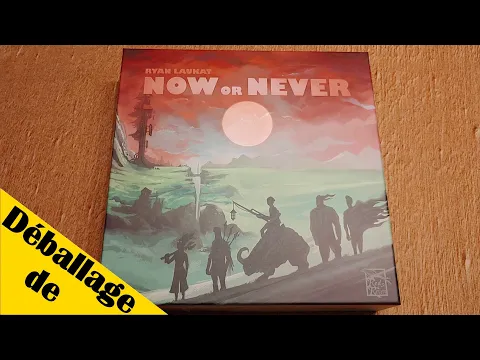 Déballage de Now or Never