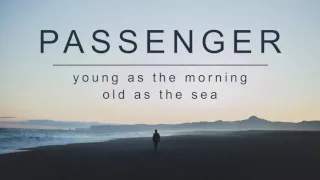 Passenger | Young As The Morning, Old As The Sea (Official Album Audio)