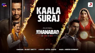 Kaala Suraj | Jehanabad - Of Love & War | Sujeet, Astha, Abdesh | Ritwik Bhowmik,Parambrata,Harshita