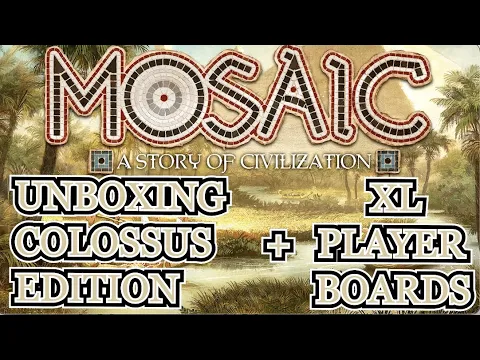 Mosaic + XL Playerboards - Unboxing [KICKSTARTER] [COLUSSUS EDITION]
