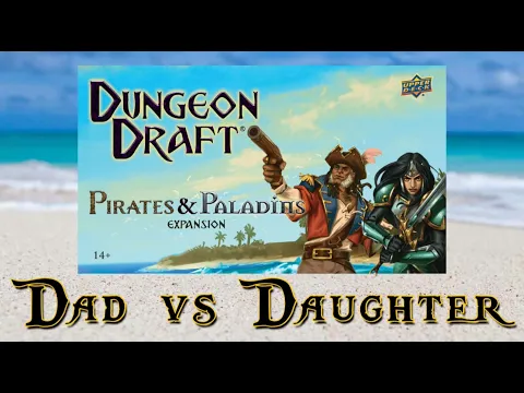 Dad vs Daughter - Dungeon Draft: Pirates and Paladins