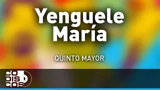 Yenguelé María, Quinto Mayor - Audio