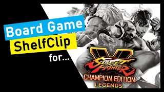 ShelfClips: Street Fighter V Champion Edition Legends (Short Board Game Preview)