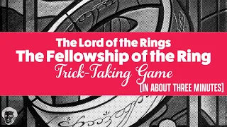 The Lord of the Rings: The Fellowship of the Ring trick taking game in about 3 minutes