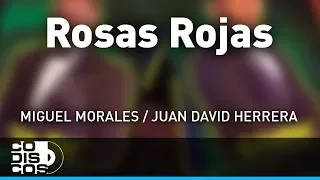 Rosas Rojas, Miguel Morales Y Juan David Herrera – Audio