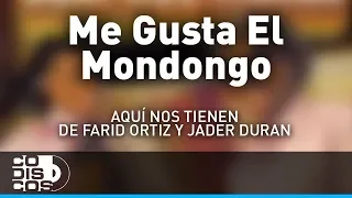 Me Gusta El Mondongo, Farid Ortiz y Jader Durán - Audio