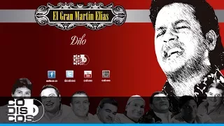 Dilo, El Gran Martín Elías - Audio