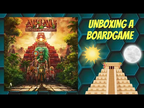 Unboxing Ahau Rulers Of Yucatán and it's expansion Eclipse, all in Kickstarter plus art prints!