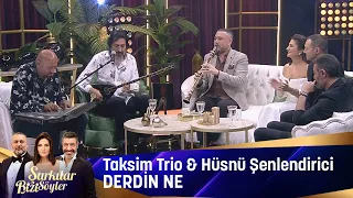 Taksim Trio & Hüsnü Şenlendirici - Derdin Ne