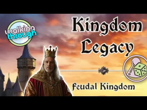 Walking through (and playing) Kingdom Legacy: Feudal Kingdom