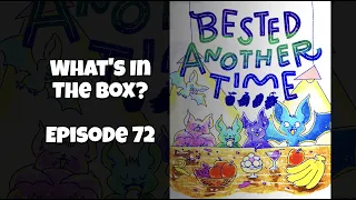 Bested Another Times | What's In the box? Ep72 Unboxing opening