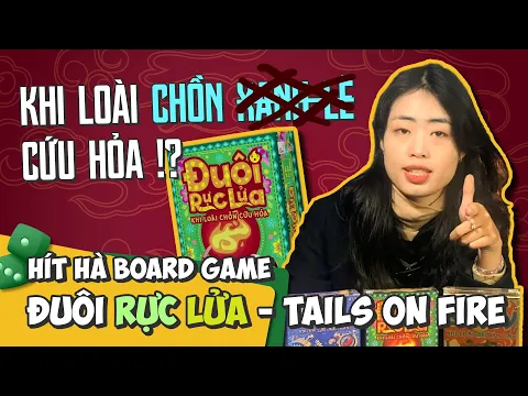 ĐUÔI RỰC LỬA - KHI LOÀI CHỒN CỨU HỎA | HÍT HÀ BOARD GAME #8