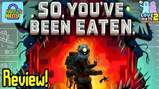 So, You've Been Eaten. - Review! | Hard 2 Master